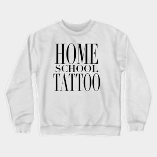 HomeSchoolTattoo Crewneck Sweatshirt